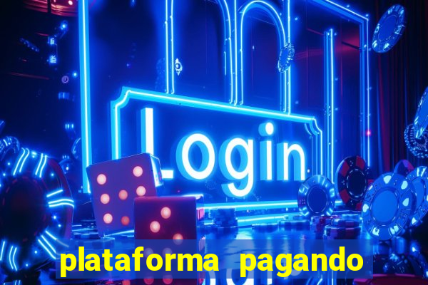 plataforma pagando bem hoje